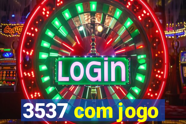 3537 com jogo